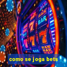 como se joga bets