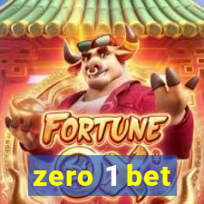 zero 1 bet