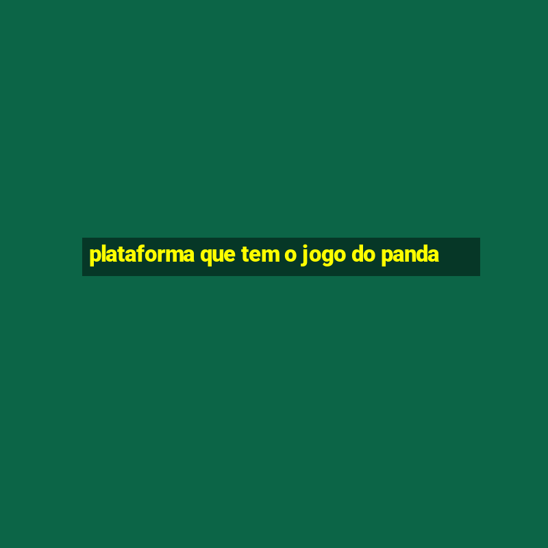 plataforma que tem o jogo do panda