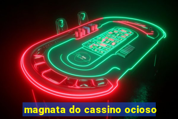 magnata do cassino ocioso