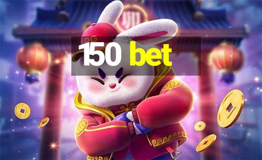 150 bet