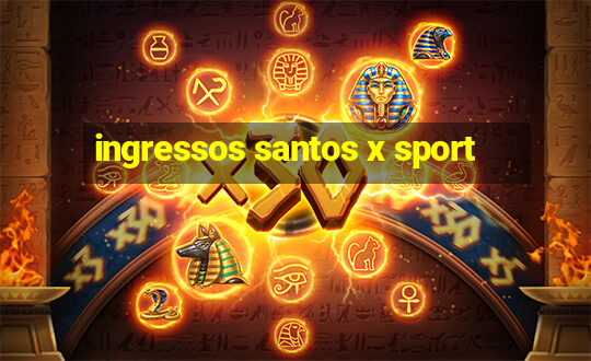 ingressos santos x sport