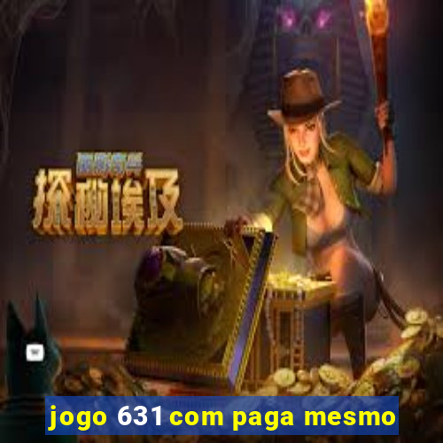 jogo 631 com paga mesmo