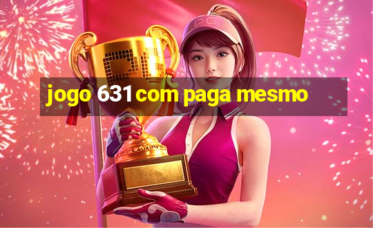 jogo 631 com paga mesmo