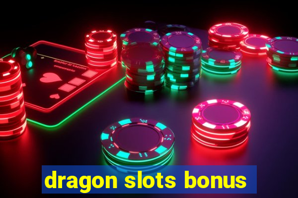 dragon slots bonus