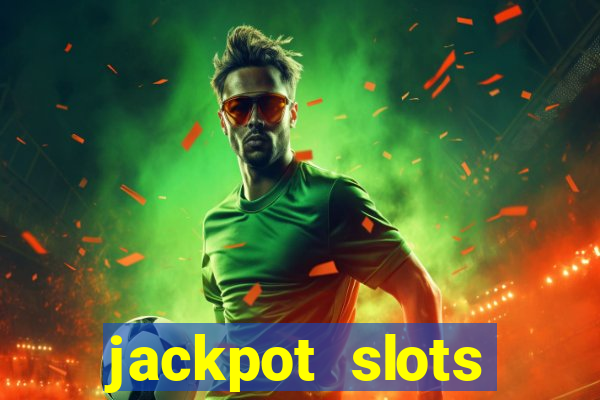 jackpot slots dinheiro real