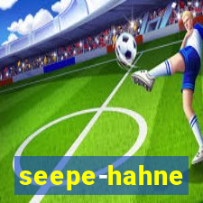 seepe-hahne