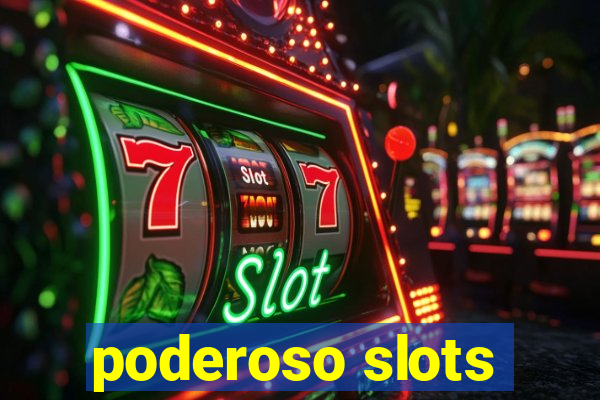 poderoso slots