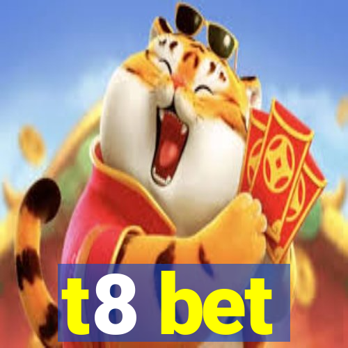 t8 bet