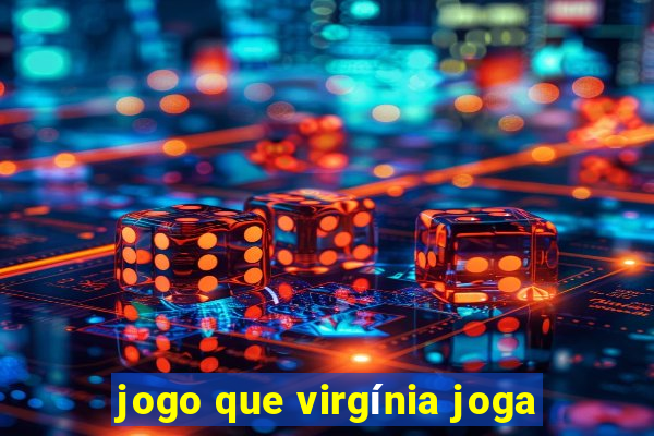 jogo que virgínia joga