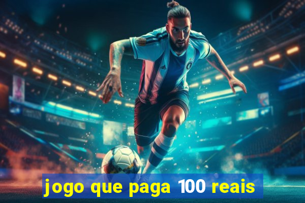 jogo que paga 100 reais