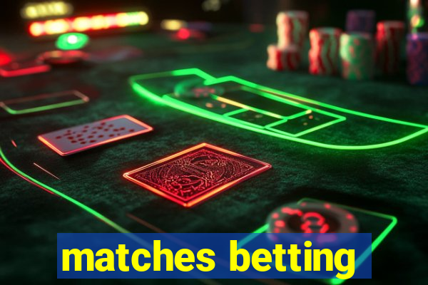 matches betting