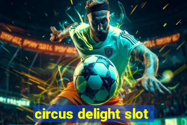 circus delight slot