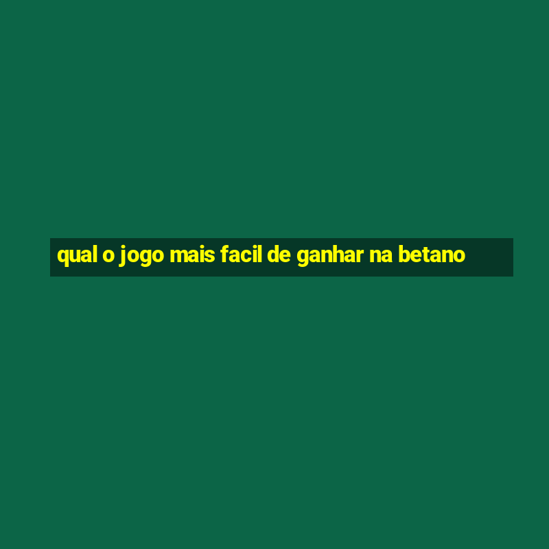 qual o jogo mais facil de ganhar na betano