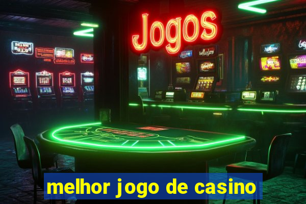 melhor jogo de casino