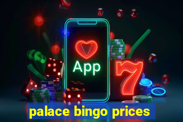 palace bingo prices