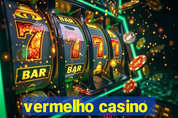 vermelho casino