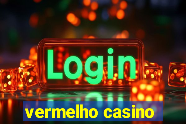 vermelho casino