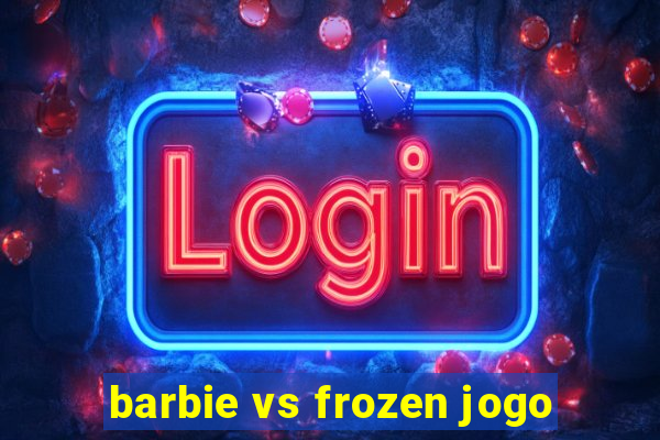 barbie vs frozen jogo