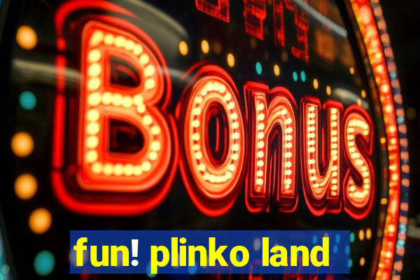 fun! plinko land