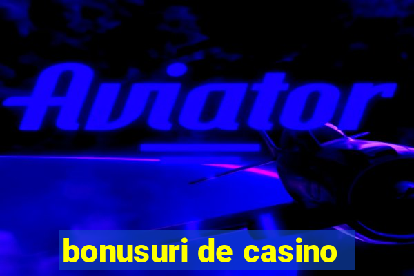 bonusuri de casino