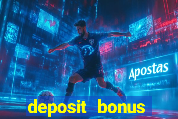 deposit bonus online casinos