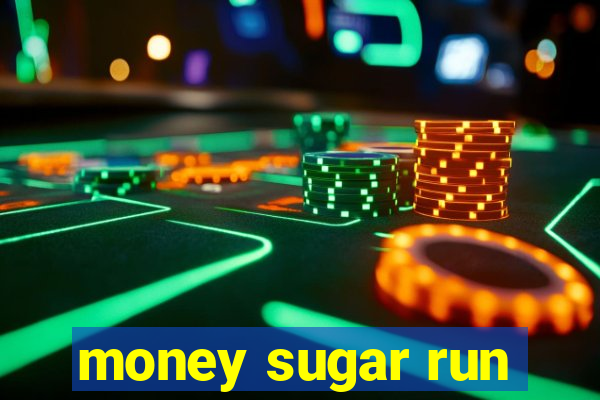 money sugar run