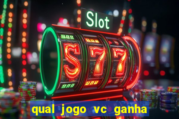 qual jogo vc ganha dinheiro de verdade