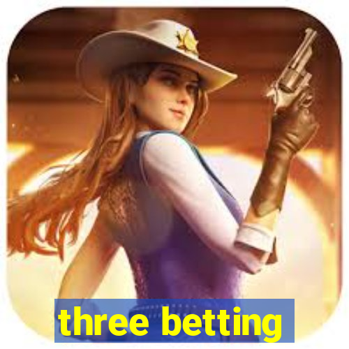 three betting