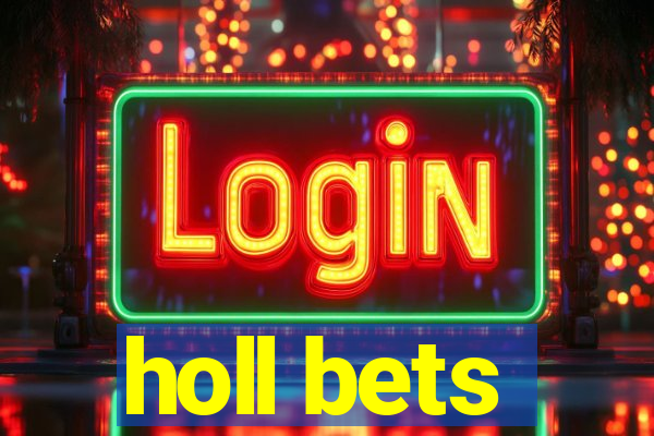 holl bets