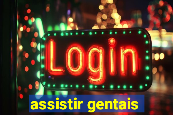 assistir gentais