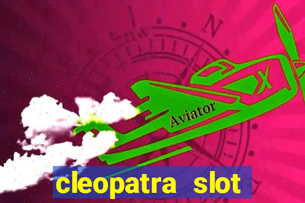 cleopatra slot machines free