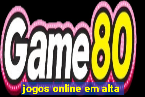 jogos online em alta