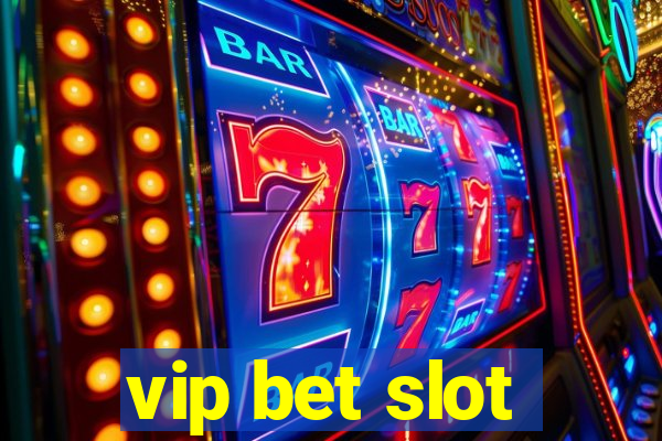 vip bet slot