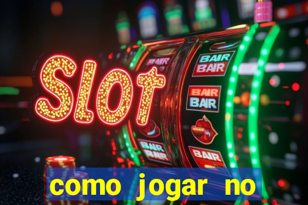 como jogar no tigre e ganhar