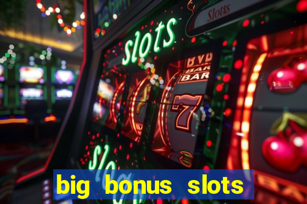 big bonus slots free las vegas casino slot game