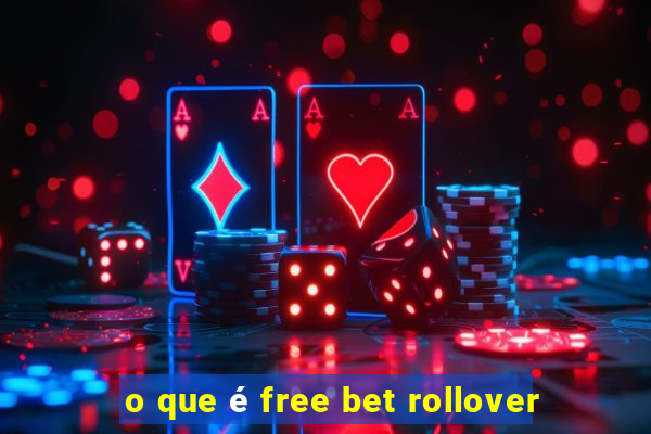 o que é free bet rollover