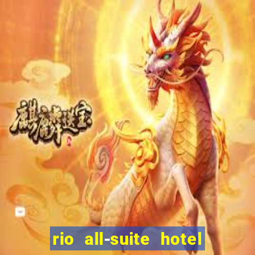 rio all-suite hotel & casino las vegas nv