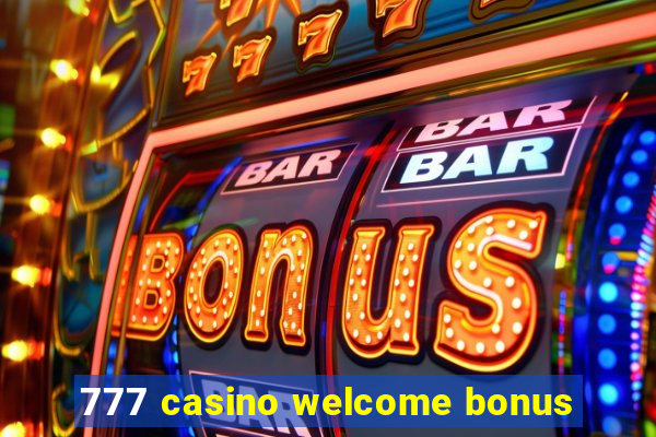 777 casino welcome bonus