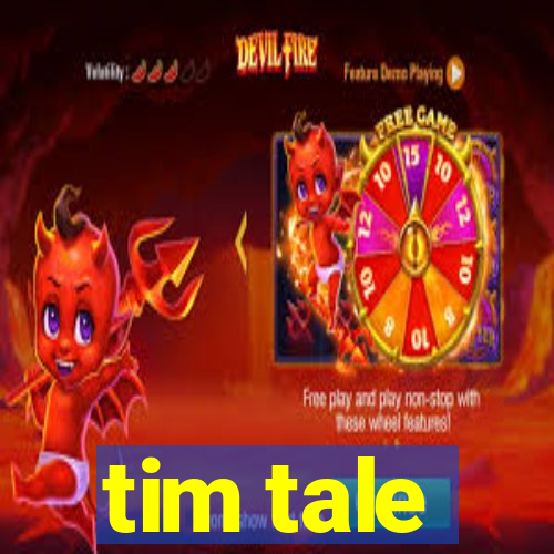 tim tale