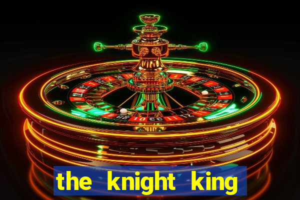 the knight king who returned with god wiki