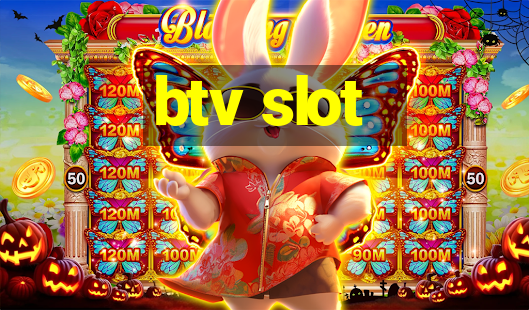 btv slot