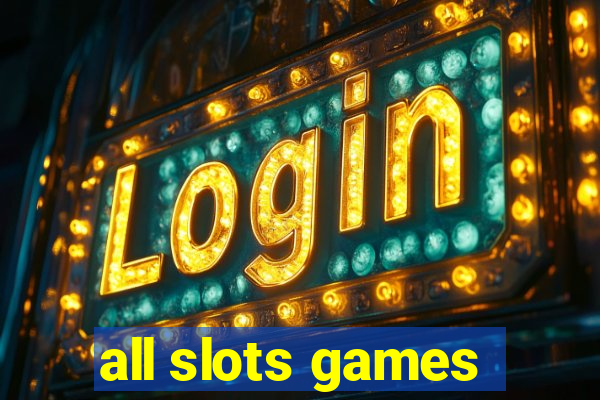 all slots games