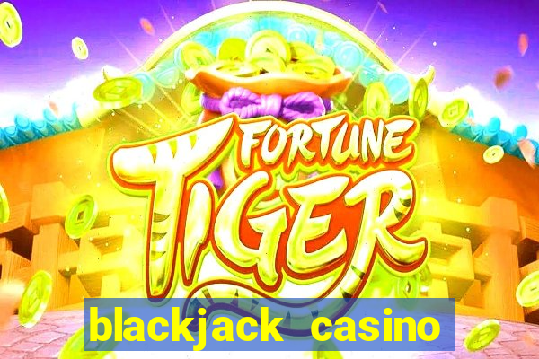 blackjack casino online -onlinecasinosdeutschland.com