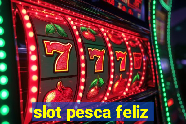 slot pesca feliz