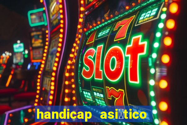 handicap asi谩tico 0.0 0 5