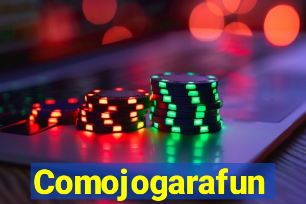 Comojogarafun