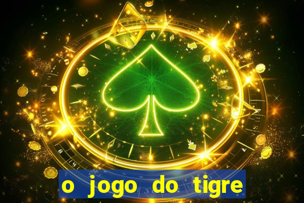 o jogo do tigre é seguro