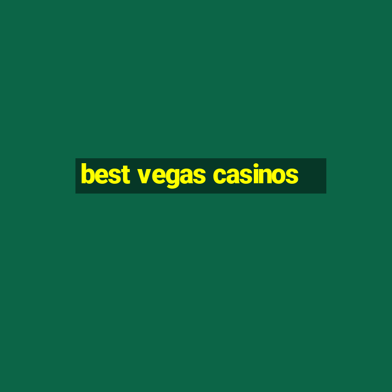 best vegas casinos