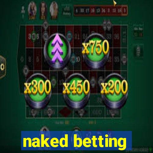 naked betting